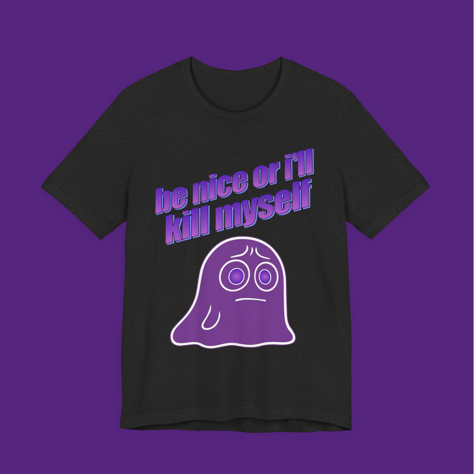 Be Nice Or I'll Kill Myself - Unisex Tee