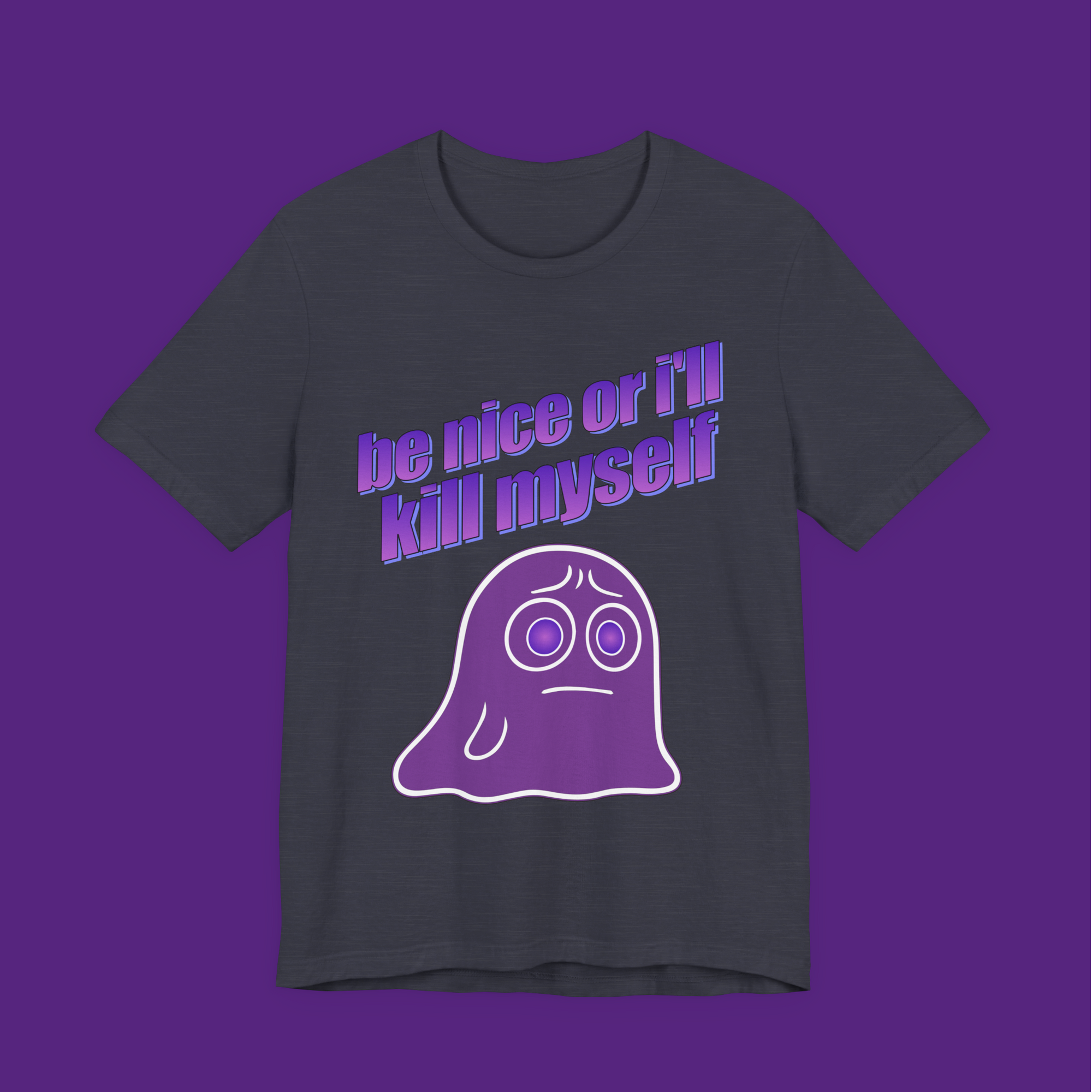 Be Nice Or I'll Kill Myself - Unisex Tee